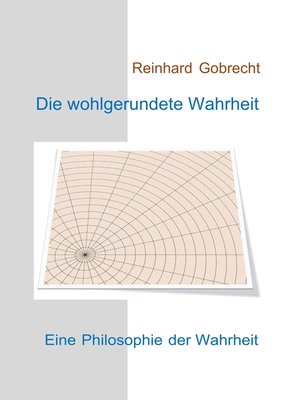 cover image of Die wohlgerundete Wahrheit